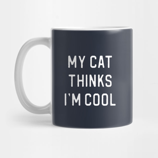 Funny Cat Lover Gift My Cat Thinks I'm Cool by kmcollectible